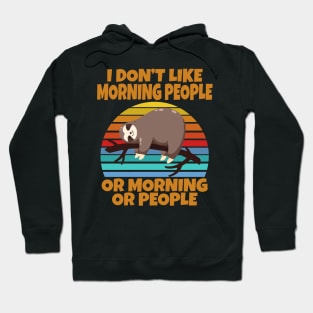 Sloth I don’t like morning people or mornings or people Hoodie